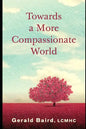 Towards a More Compassionate World - Paperback