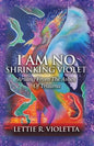 I Am No Shrinking Violet: Arising From The Ashes Of Trauma - Paperback