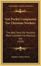 Vest Pocket Companion For Christian Workers: The Best Texts For Personal Work Classified For Practical Use (1895) - Hardcover
