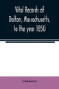 Vital records of Dalton, Massachusetts, to the year 1850 - Paperback