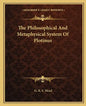 The Philosophical and Metaphysical System of Plotinus - Paperback