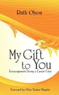 My Gift to You: Encouragement During a Cancer Crisis - Paperback