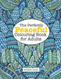 The Perfectly PEACEFUL Colouring Book for Adults - Paperback