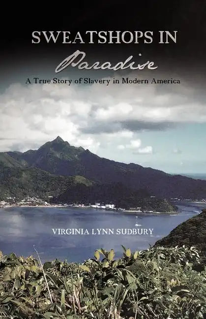 Sweatshops in Paradise: A True Story of Slavery in Modern America - Paperback
