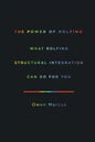 The Power of Rolfing: What Rolfing Structural Integration Can Do For You - Paperback