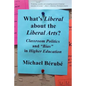 What's Liberal about the Liberal Arts?: Classroom Politics and Bias in Higher Education - Paperback