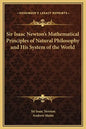 Sir Isaac Newton's Mathematical Principles of Natural Philosophy and His System of the World - Hardcover