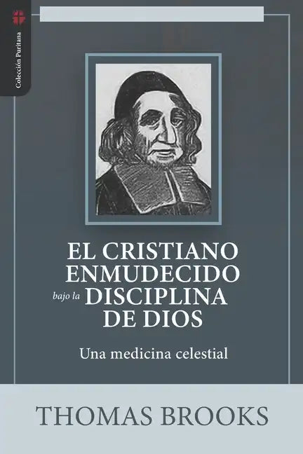 El Cristiano Enmudecido bajo la Disciplina de Dios: Una medicina celestial - Paperback