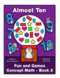 Fun and Games Concept Math - Book Two: Almost Ten - Paperback