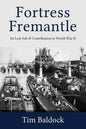 Fortress Fremantle: Its Lost Sub & Contribution to World War II - Paperback