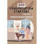 200 Conversation Starters for Kids: Fun Questions to Get Them Talking: Engaging and Thought Provoking Questions to Encourage Meaningful Conversations - Paperback