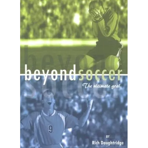 Beyond Soccer: The Ultimate Goal - Paperback