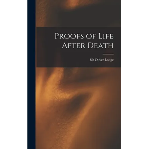 Proofs of Life After Death - Hardcover