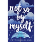 Not So by Myself: A safe space where God doesn't fix the loneliness, but sits with you instead - Hardcover