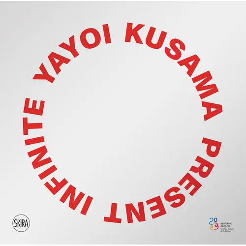 Yayoi Kusama: Present Infinite - Hardcover