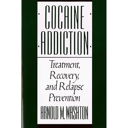 Cocaine Addiction, Treatment, Recovery, and Relapse Prevention (Revised) - Paperback