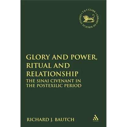 Glory and Power, Ritual and Relationship: The Sinai Covenant in the Postexilic Period - Paperback