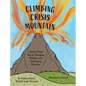 Climbing Crisis Mountain: A Guided Picture Book for Managing Meltdowns and Challenging Behaviour. - Hardcover
