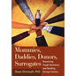 Mommies, Daddies, Donors, Surrogates: Answering Tough Questions and Building Strong Families - Hardcover
