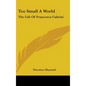 Too Small A World: The Life Of Francesca Cabrini - Hardcover