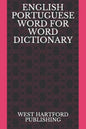 English Portuguese Word for Word Dictionary: West Hartford Publishing - Paperback