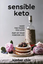 Sensible Keto: Make the Foods You Love - Part of Your Forever Life! - Paperback