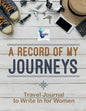 A Record of My Journeys Travel Journal to Write In for Women - Paperback