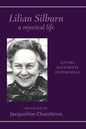 Lilian Silburn, a Mystical Life: Letters, Documents, Testimonials: A Biography - Paperback
