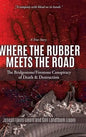 Where the Rubber Meets the Road: The Bridgestone/Firestone Conspiracy of Death & Destruction A True Story - Hardcover