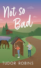 Not so Bad: A small-town coming-home story - Hardcover