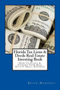 Florida Tax Liens & Deeds Real Estate Investing Book: How To Start & Finance Your Real Estate Small Business - Paperback