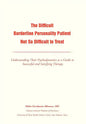 The Difficult Borderline Personality Patient Not So Difficult to Treat: Understanding Their Psychodynamics as a Guide to Successful and Satisfying The - Hardcover