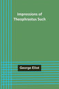 Impressions of Theophrastus Such - Paperback