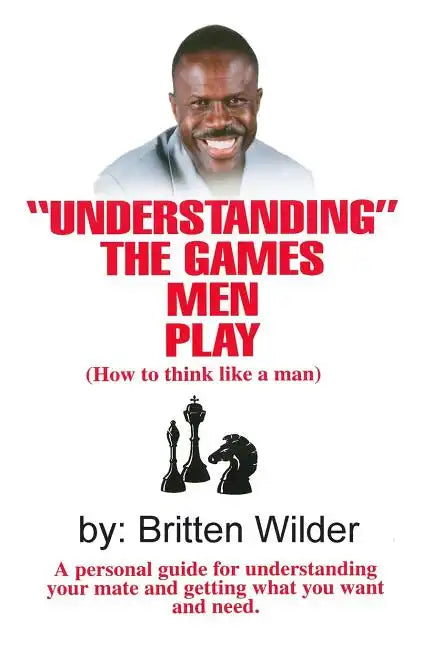Understanding the Games Men Play: How to Think Like a Man - Paperback