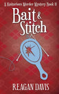 Bait & Stitch: A Knitorious Murder Mystery - Paperback