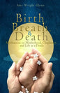 Birth, Breath, and Death: Meditations on Motherhood, Chaplaincy, and Life as a Doula - Paperback