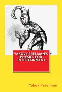 Yakov Perelman's Physics For Entertainment - Paperback