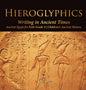 Hieroglyphics: Writing in Ancient Times Ancient Egypt for Kids Grade 4 Children's Ancient History - Hardcover
