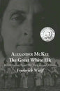 Alexander McKee - The Great White Elk: British Indian Agent On The Colonial Frontier - Paperback