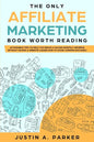 The Only Affiliate Marketing Book Worth Reading: Actionable Tips To Help You Reach A $10,000 Monthly Revenue Without Having A Website (Learn How To Av - Paperback