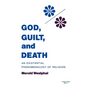 God, Guilt, and Death: An Existential Phenomenology of Religion - Paperback
