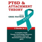 PTSD and Attachment Theory: 2 Books in 1 a Complete Guide: Trauma Overcoming, Recovery, Attachment Style and Emotional Focused Therapy (EFT) - Paperback