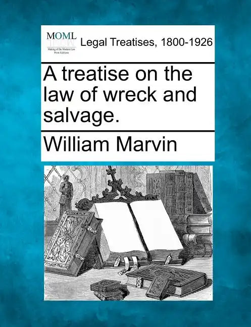 A Treatise on the Law of Wreck and Salvage. - Paperback