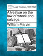 A Treatise on the Law of Wreck and Salvage. - Paperback