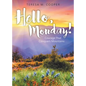 Hello, Monday!: Courage That Conquers Mountains - Paperback