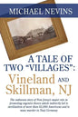 A Tale of Two "Villages": VINELAND AND SKILLMAN, NJ: The unknown story of New Jersey's major role in promoting eugenics theory which indirectly - Paperback