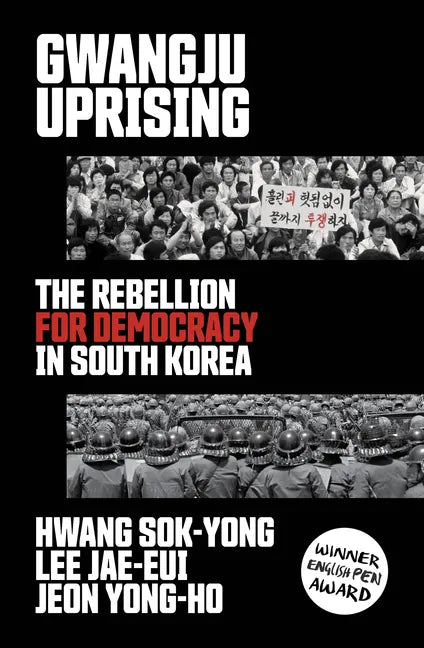 Gwangju Uprising: The Rebellion for Democracy in South Korea - Paperback
