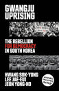 Gwangju Uprising: The Rebellion for Democracy in South Korea - Paperback