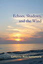 Echoes, Shadows, and the Wind - Paperback