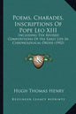 Poems, Charades, Inscriptions of Pope Leo XIII: Including the Revised Compositions of His Early Life in Chronological Order (1902) - Paperback
